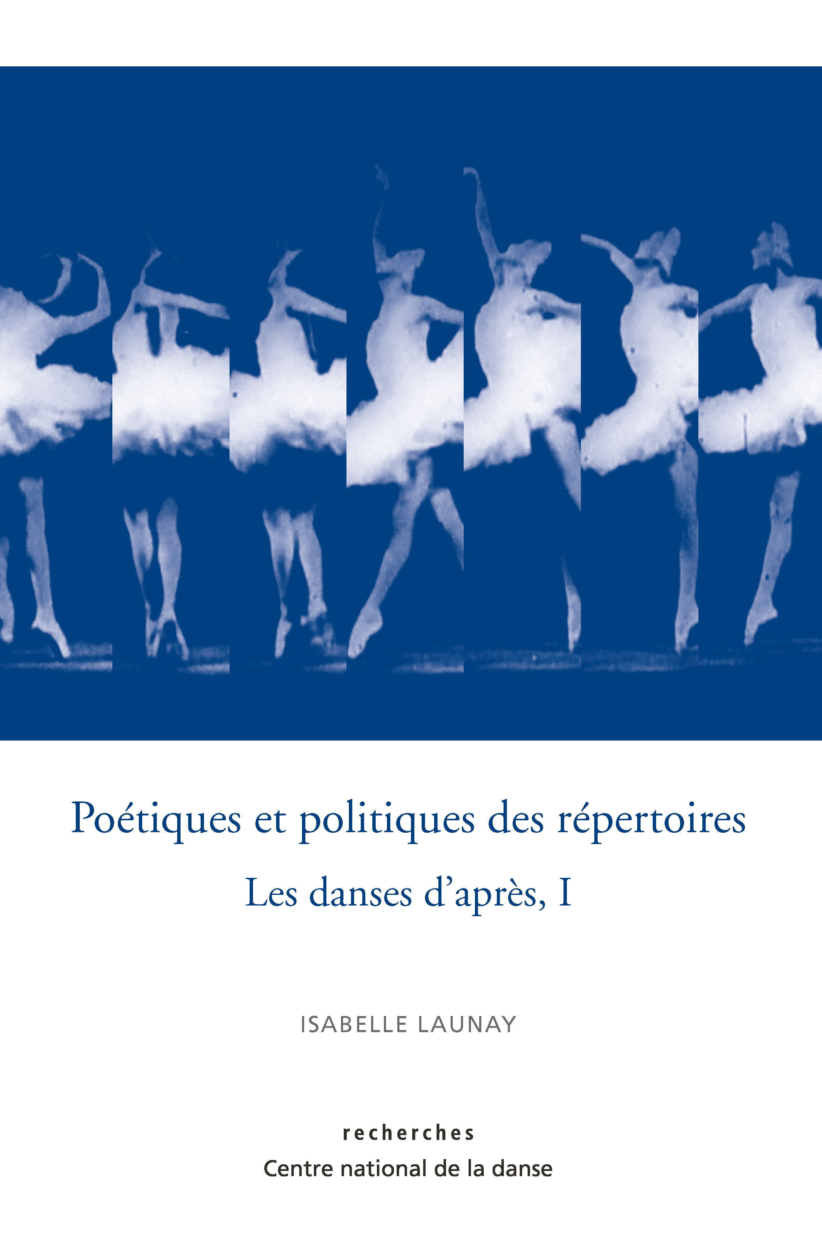 Couverture de Poétiques et politiques des répertoires, les danses d'après, I d'Isabelle Launay.